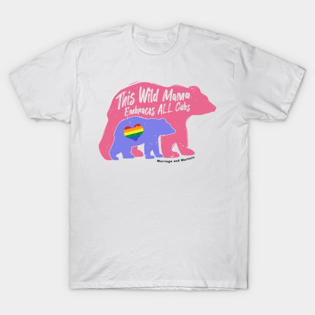 Wild Mama Pride Tee T-Shirt by Marriage and Martinis